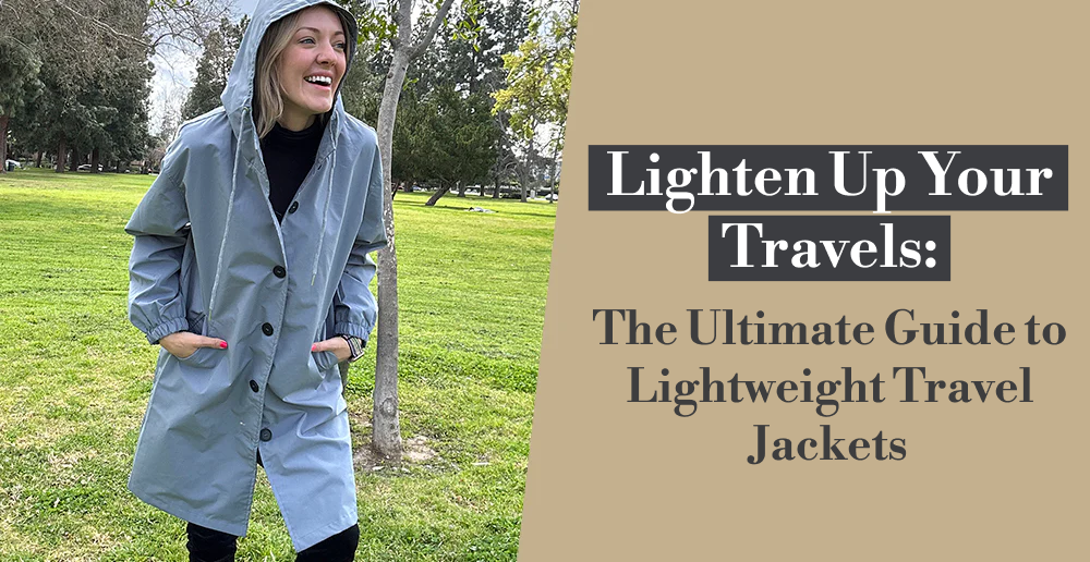 Lighten Up Your Travels: The Ultimate Guide to Lightweight Travel Jackets